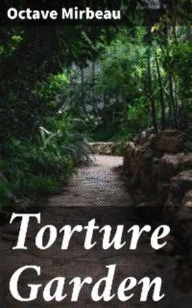 Mirbeau |  Torture Garden | eBook | Sack Fachmedien