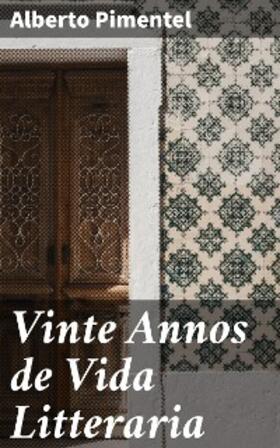 Pimentel |  Vinte Annos de Vida Litteraria | eBook | Sack Fachmedien