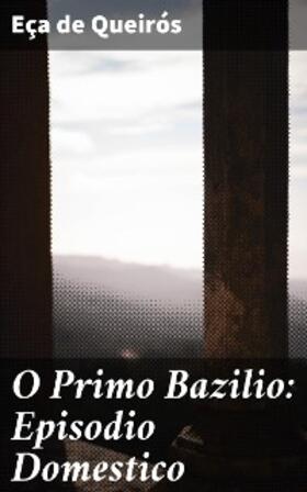 Queirós |  O Primo Bazilio: Episodio Domestico | eBook | Sack Fachmedien