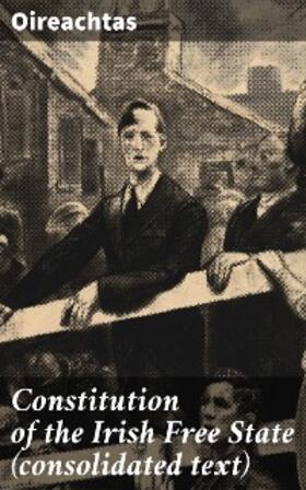 Oireachtas |  Constitution of the Irish Free State (consolidated text) | eBook | Sack Fachmedien