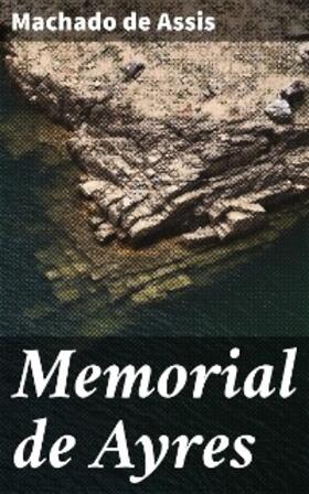 Assis |  Memorial de Ayres | eBook | Sack Fachmedien