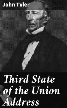 Tyler |  Third State of the Union Address | eBook | Sack Fachmedien