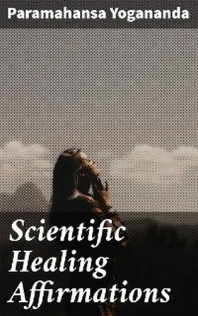 Yogananda |  Scientific Healing Affirmations | eBook | Sack Fachmedien