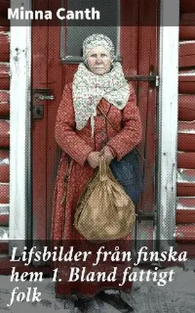 Canth |  Lifsbilder från finska hem 1. Bland fattigt folk | eBook | Sack Fachmedien