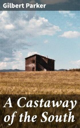 Parker |  A Castaway of the South | eBook | Sack Fachmedien