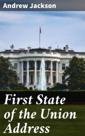 Jackson |  First State of the Union Address | eBook | Sack Fachmedien