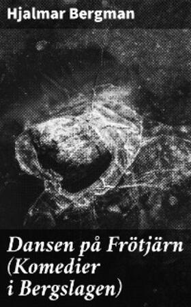 Bergman |  Dansen på Frötjärn (Komedier i Bergslagen) | eBook | Sack Fachmedien
