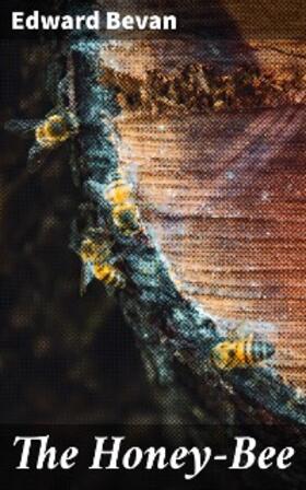 Bevan |  The Honey-Bee | eBook | Sack Fachmedien