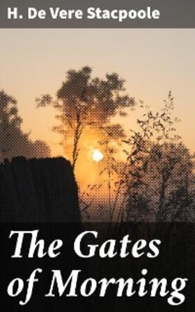 Stacpoole |  The Gates of Morning | eBook | Sack Fachmedien
