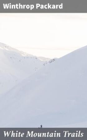 Packard |  White Mountain Trails | eBook | Sack Fachmedien