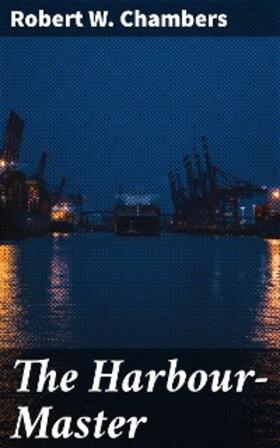Chambers |  The Harbour-Master | eBook | Sack Fachmedien
