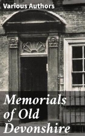 Authors / Snell |  Memorials of Old Devonshire | eBook | Sack Fachmedien