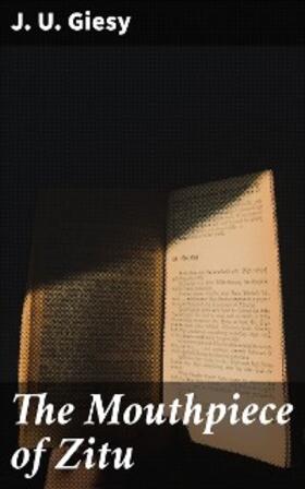 Giesy |  The Mouthpiece of Zitu | eBook | Sack Fachmedien