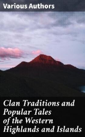 Authors / Macisaac / Wallace |  Clan Traditions and Popular Tales of the Western Highlands and Islands | eBook | Sack Fachmedien