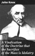Knox |  A Vindication of the Doctrine that the Sacrifice of the Mass is Idolatry | eBook | Sack Fachmedien
