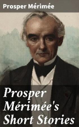 Mérimée |  Prosper Mérimée's Short Stories | eBook | Sack Fachmedien
