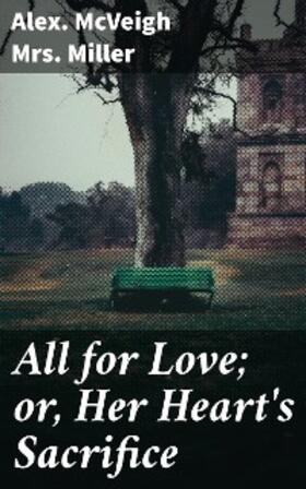 Miller |  All for Love; or, Her Heart's Sacrifice | eBook | Sack Fachmedien