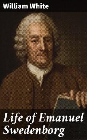 White |  Life of Emanuel Swedenborg | eBook | Sack Fachmedien