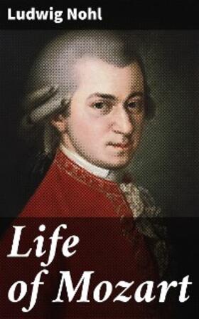 Nohl |  Life of Mozart | eBook | Sack Fachmedien