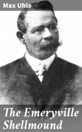 Uhle |  The Emeryville Shellmound | eBook | Sack Fachmedien