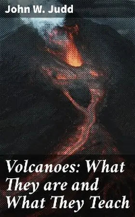 Judd |  Volcanoes: What They are and What They Teach | eBook | Sack Fachmedien