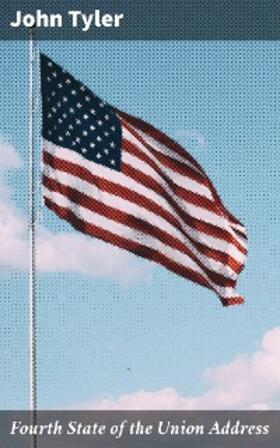 Tyler | Fourth State of the Union Address | E-Book | www.sack.de