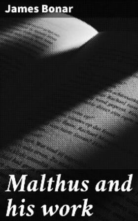 Bonar |  Malthus and his work | eBook | Sack Fachmedien