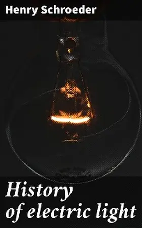 Schroeder |  History of electric light | eBook | Sack Fachmedien