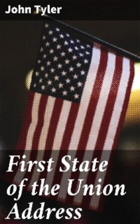 Tyler |  First State of the Union Address | eBook | Sack Fachmedien