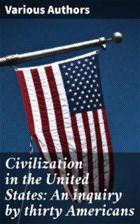 Authors / Stearns |  Civilization in the United States: An inquiry by thirty Americans | eBook | Sack Fachmedien