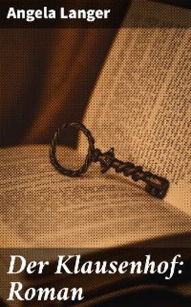 Langer |  Der Klausenhof: Roman | eBook | Sack Fachmedien