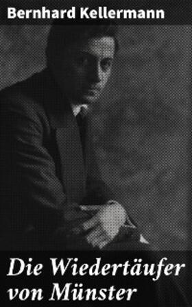 Kellermann |  Die Wiedertäufer von Münster | eBook | Sack Fachmedien