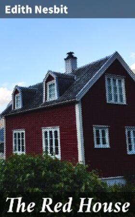 Nesbit |  The Red House | eBook | Sack Fachmedien