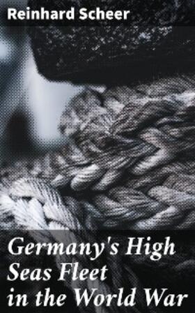Scheer |  Germany's High Seas Fleet in the World War | eBook | Sack Fachmedien