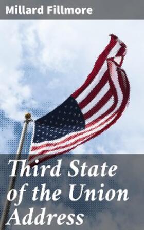 Fillmore |  Third State of the Union Address | eBook | Sack Fachmedien