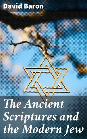 Baron |  The Ancient Scriptures and the Modern Jew | eBook | Sack Fachmedien