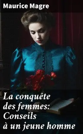 Magre |  La conquête des femmes: Conseils à un jeune homme | eBook | Sack Fachmedien