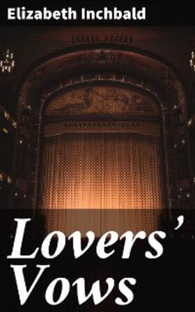 Inchbald |  Lovers' Vows | eBook | Sack Fachmedien