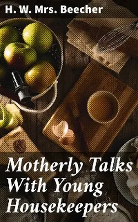 Beecher |  Motherly Talks With Young Housekeepers | eBook | Sack Fachmedien