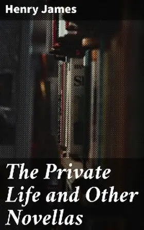 James |  The Private Life and Other Novellas | eBook | Sack Fachmedien