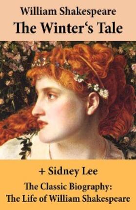 Shakespeare / Lee |  The Winter's Tale (The Unabridged Play) + The Classic Biography (Annotated) | eBook | Sack Fachmedien