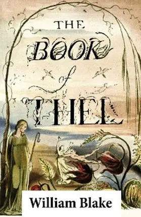 Blake |  The Book of Thel (Illuminated Manuscript with the Original Illustrations of William Blake) (Annotated) | eBook | Sack Fachmedien