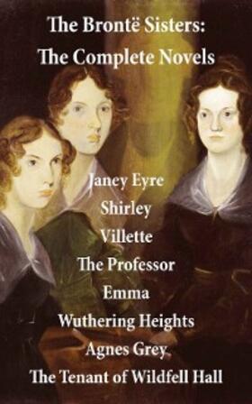 Brontë | The Brontë Sisters: The Complete Novels (Unabridged) (Annotated) | E-Book | www.sack.de