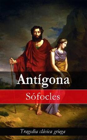 Sófocles |  Antígona: Tragedia clásica griega | eBook | Sack Fachmedien