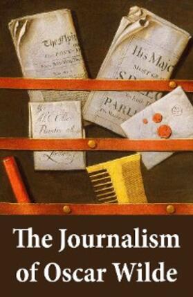 Wilde |  The Journalism of Oscar Wilde (Annotated) | eBook | Sack Fachmedien