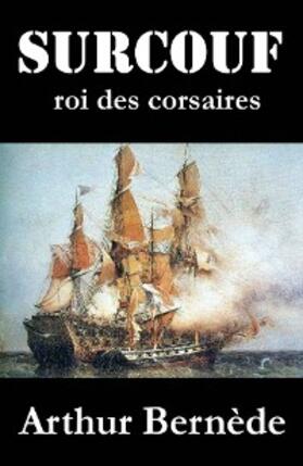 Bernède |  Surcouf, roi des corsaires, roman d'aventures | eBook | Sack Fachmedien