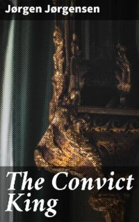 Jørgensen |  The Convict King | eBook | Sack Fachmedien