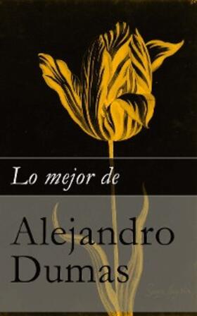 Dumas |  Lo mejor de Alejandro Dumas | eBook | Sack Fachmedien