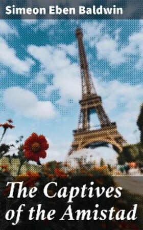 Baldwin |  The Captives of the Amistad | eBook | Sack Fachmedien