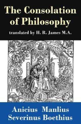 Boethius |  The Consolation of Philosophy (translated by H. R. James M.A.) | eBook | Sack Fachmedien